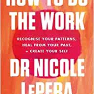 How to do the work, Dr. Nicole LePera