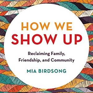 How We Show Up by Mia Birdsong